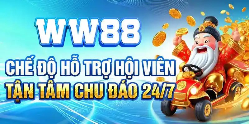 Chế độ hỗ trợ hội viên tận tâm chu đáo 24/7