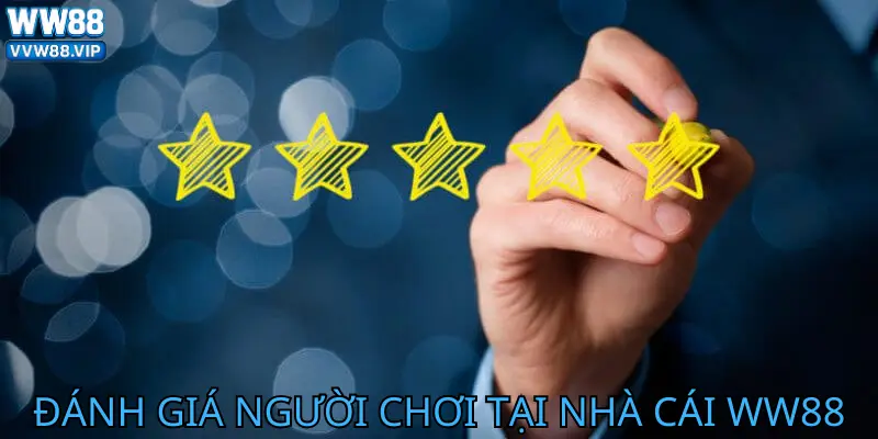 Đánh giá người chơi tại nhà cái WW88