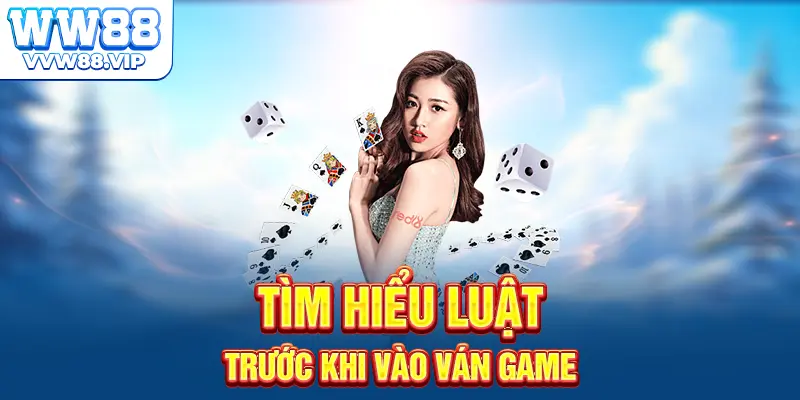 Tìm hiểu luật trước khi vào ván game