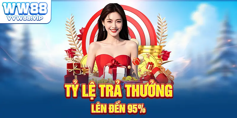 Tỷ lệ trả thưởng lên đến 95%