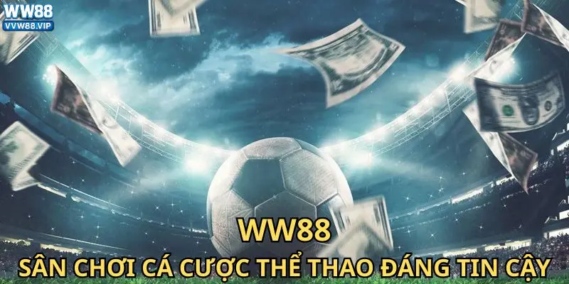 WW88 – Sân chơi cá cược thể thao đáng tin cậy