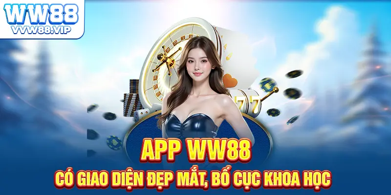 App WW88 có giao diện đẹp mắt, bố cục khoa học